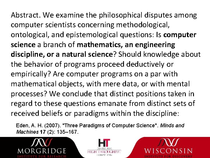 Abstract. We examine the philosophical disputes among computer scientists concerning methodological, ontological, and epistemological