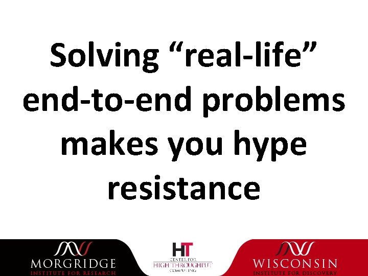 Solving “real-life” end-to-end problems makes you hype resistance 