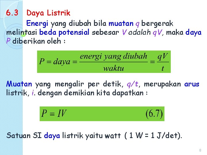 6. 3 Daya Listrik Energi yang diubah bila muatan q bergerak melintasi beda potensial
