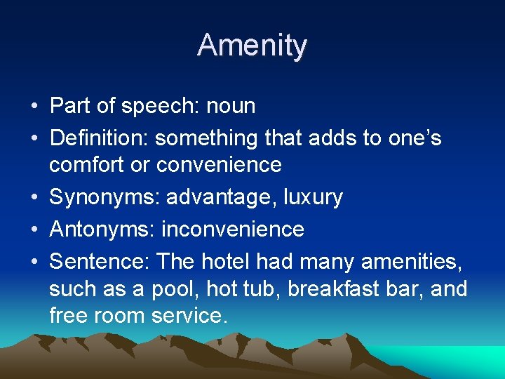 Amenity • Part of speech: noun • Definition: something that adds to one’s comfort