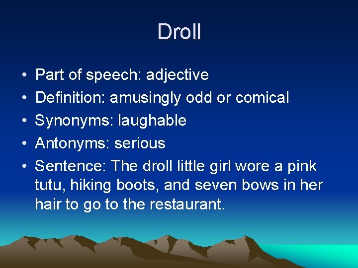 Droll • • • Part of speech: adjective Definition: amusingly odd or comical Synonyms: