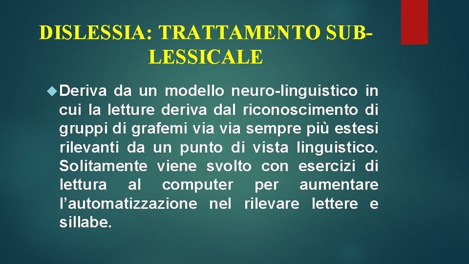 DISLESSIA: TRATTAMENTO SUBLESSICALE Deriva da un modello neuro-linguistico in cui la letture deriva dal