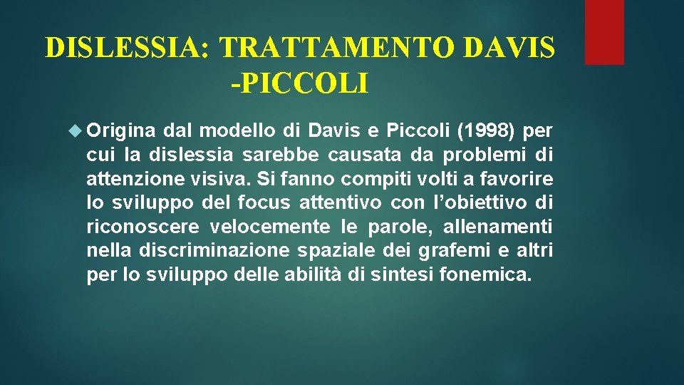 DISLESSIA: TRATTAMENTO DAVIS -PICCOLI Origina dal modello di Davis e Piccoli (1998) per cui