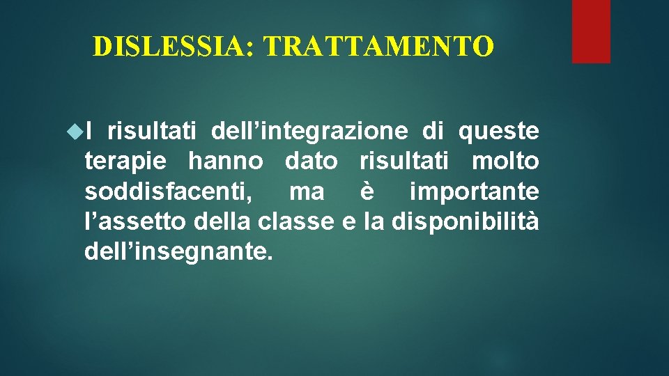 DISLESSIA: TRATTAMENTO I risultati dell’integrazione di queste terapie hanno dato risultati molto soddisfacenti, ma