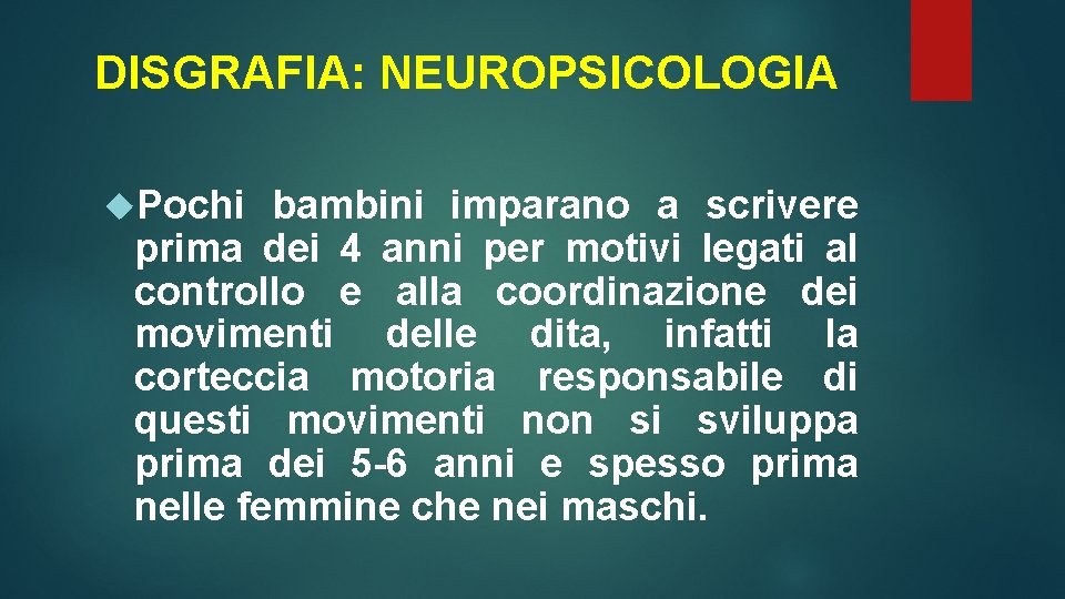 DISGRAFIA: NEUROPSICOLOGIA Pochi bambini imparano a scrivere prima dei 4 anni per motivi legati