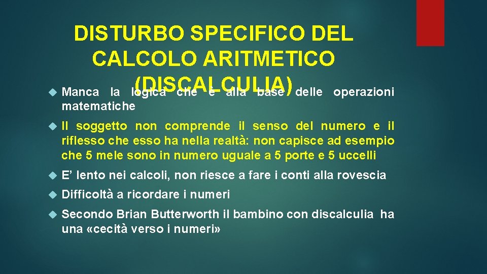 DISTURBO SPECIFICO DEL CALCOLO ARITMETICO (DISCALCULIA) Manca la logica che è alla base delle