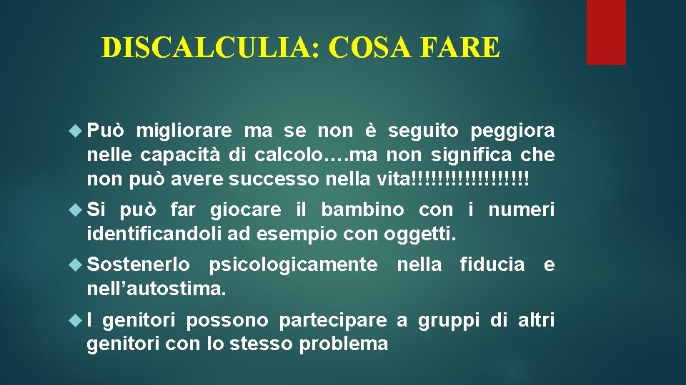 DISCALCULIA: COSA FARE Può migliorare ma se non è seguito peggiora nelle capacità di