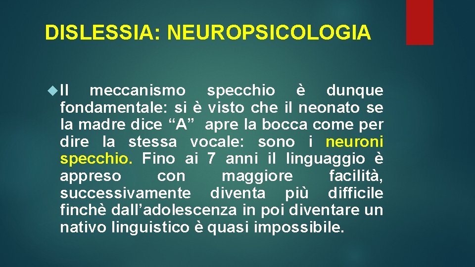 DISLESSIA: NEUROPSICOLOGIA Il meccanismo specchio è dunque fondamentale: si è visto che il neonato