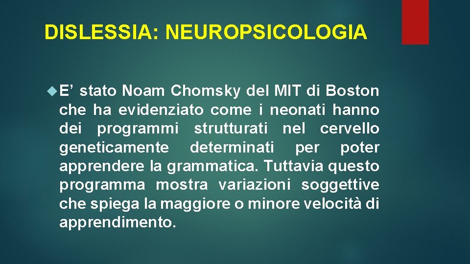 DISLESSIA: NEUROPSICOLOGIA E’ stato Noam Chomsky del MIT di Boston che ha evidenziato come