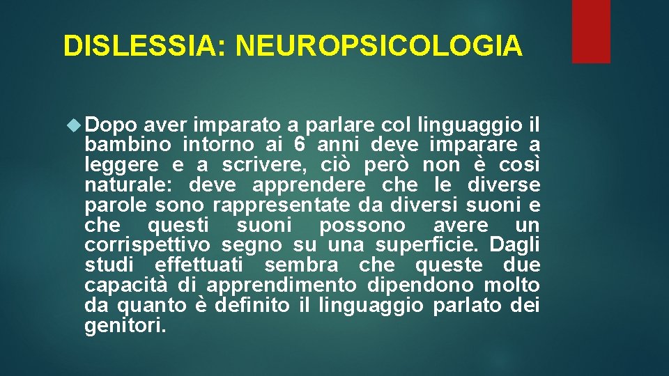 DISLESSIA: NEUROPSICOLOGIA Dopo aver imparato a parlare col linguaggio il bambino intorno ai 6