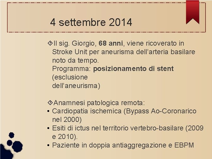 4 settembre 2014 Il sig. Giorgio, 68 anni, viene ricoverato in Stroke Unit per