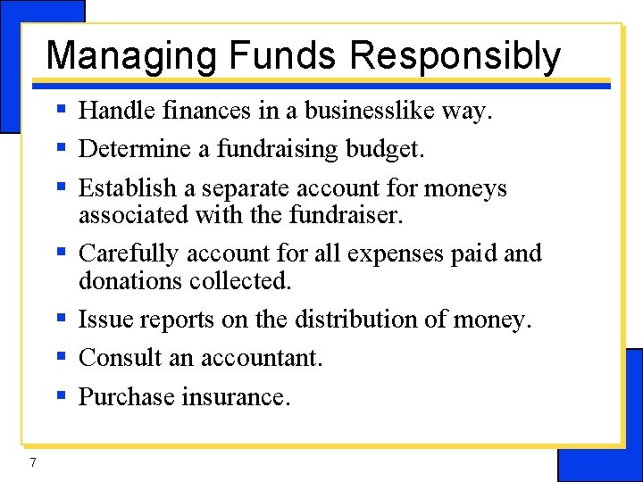Managing Funds Responsibly § Handle finances in a businesslike way. § Determine a fundraising