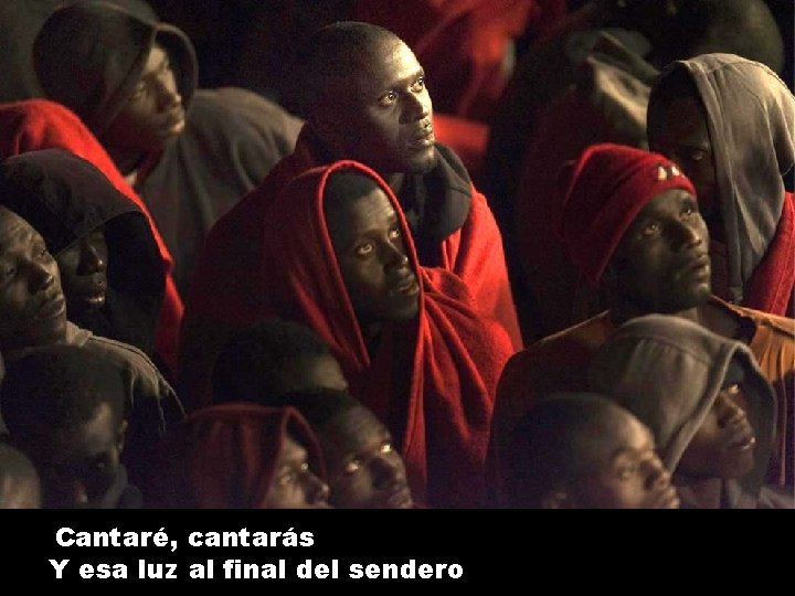 Cantaré, cantarás Y esa luz al final del sendero 