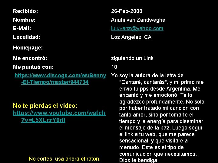 Recibido: 26 -Feb-2008 Nombre: Anahi van Zandweghe E-Mail: luluvanz@yahoo. com Localidad: Los Angeles, CA