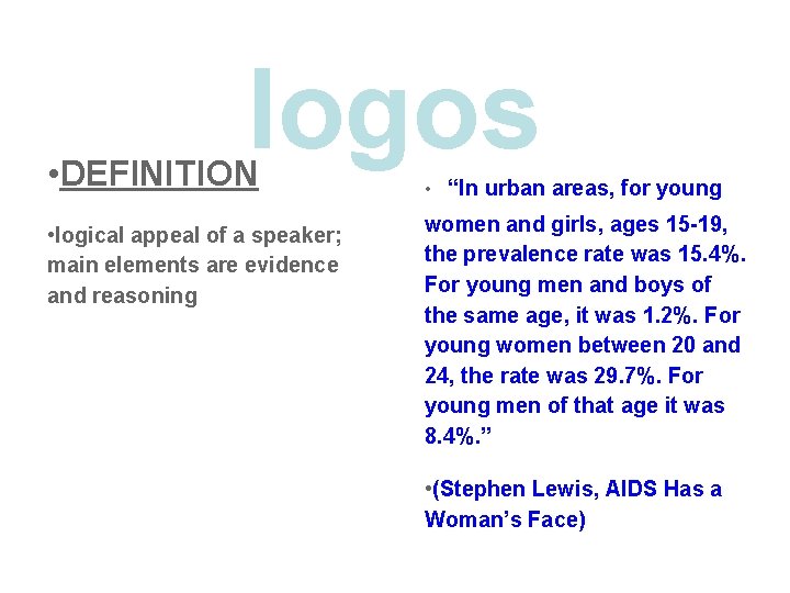 logos • DEFINITION • logical appeal of a speaker; main elements are evidence and