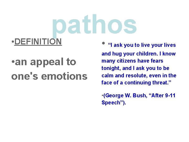 pathos • DEFINITION • “I ask you to live your lives • an appeal