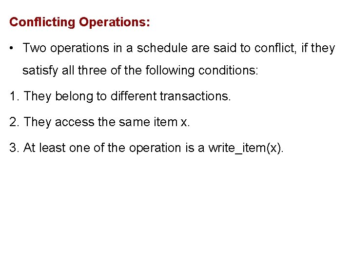 Conflicting Operations: • Two operations in a schedule are said to conflict, if they
