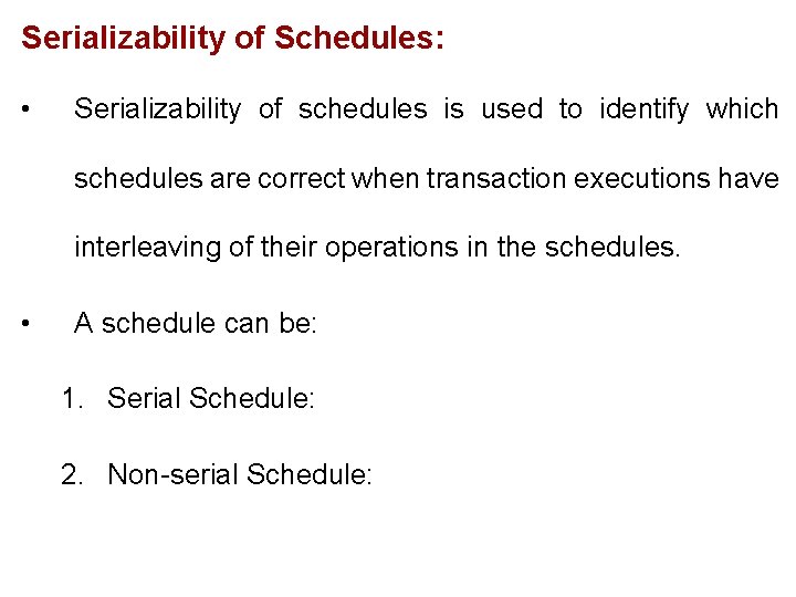 Serializability of Schedules: • Serializability of schedules is used to identify which schedules are Serializability of Schedules: • Serializability of schedules is used to identify which schedules are