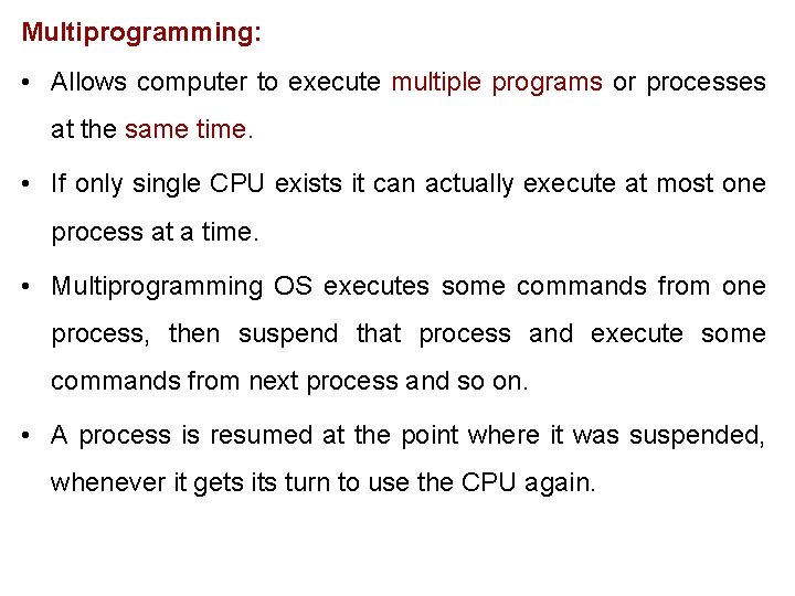 Multiprogramming: • Allows computer to execute multiple programs or processes at the same time.