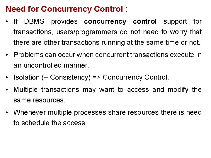 Need for Concurrency Control : • If DBMS provides concurrency control support for transactions,