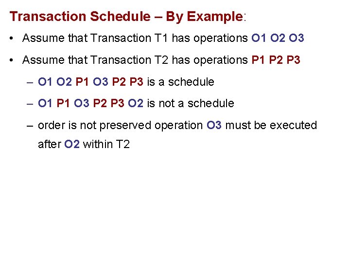 Transaction Schedule – By Example: • Assume that Transaction T 1 has operations O Transaction Schedule – By Example: • Assume that Transaction T 1 has operations O