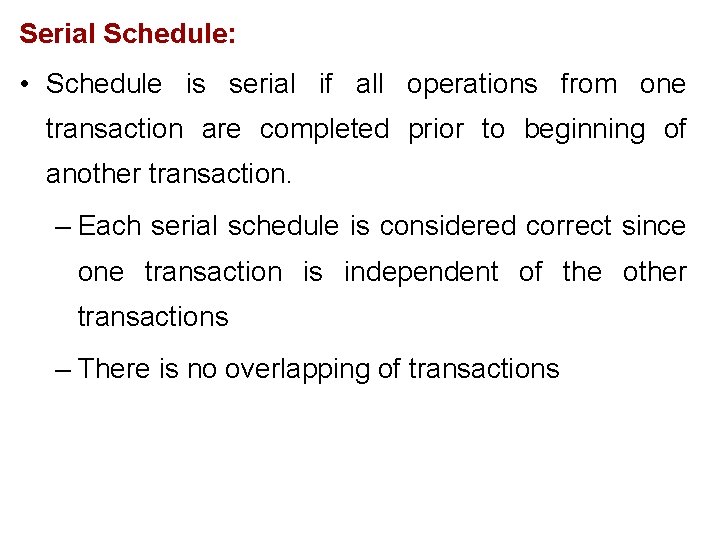 Serial Schedule: • Schedule is serial if all operations from one transaction are completed