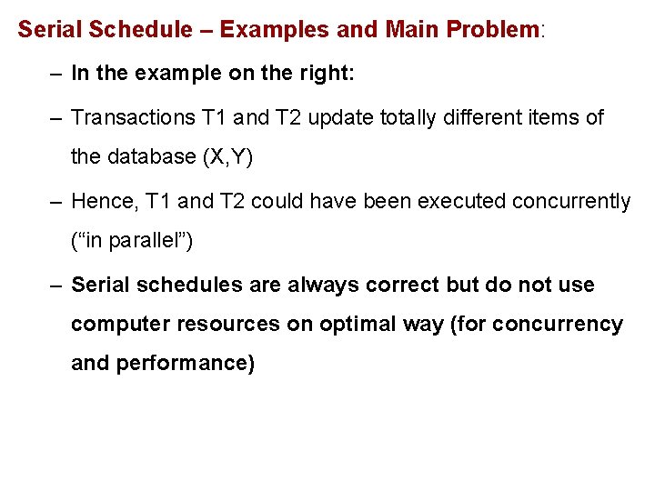 Serial Schedule – Examples and Main Problem: – In the example on the right: Serial Schedule – Examples and Main Problem: – In the example on the right: