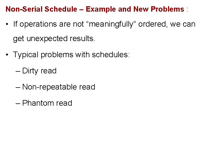 Non-Serial Schedule – Example and New Problems : • If operations are not “meaningfully” Non-Serial Schedule – Example and New Problems : • If operations are not “meaningfully”