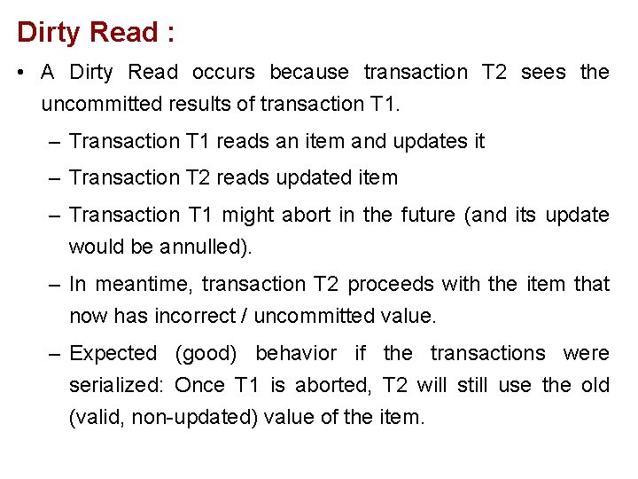 Dirty Read : • A Dirty Read occurs because transaction T 2 sees the