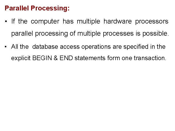 Parallel Processing: • If the computer has multiple hardware processors parallel processing of multiple