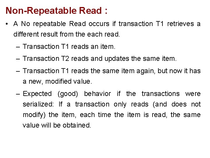 Non-Repeatable Read : • A No repeatable Read occurs if transaction T 1 retrieves Non-Repeatable Read : • A No repeatable Read occurs if transaction T 1 retrieves