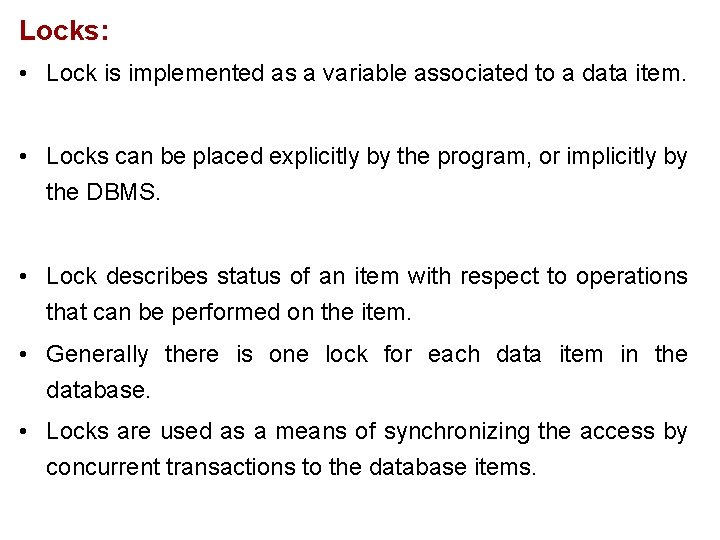 Locks: • Lock is implemented as a variable associated to a data item. •