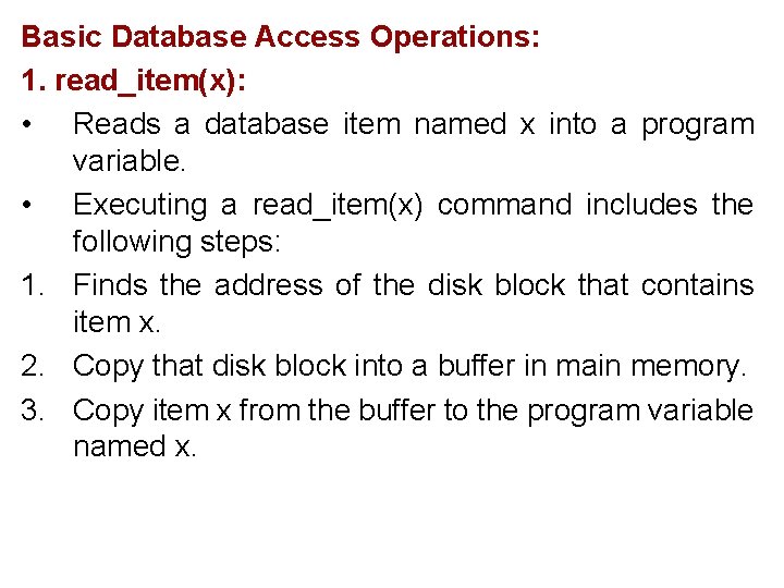 Basic Database Access Operations: 1. read_item(x): • Reads a database item named x into