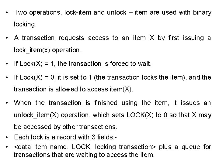  • Two operations, lock-item and unlock – item are used with binary locking.