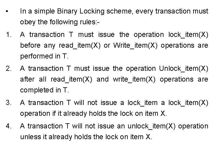  • In a simple Binary Locking scheme, every transaction must obey the following