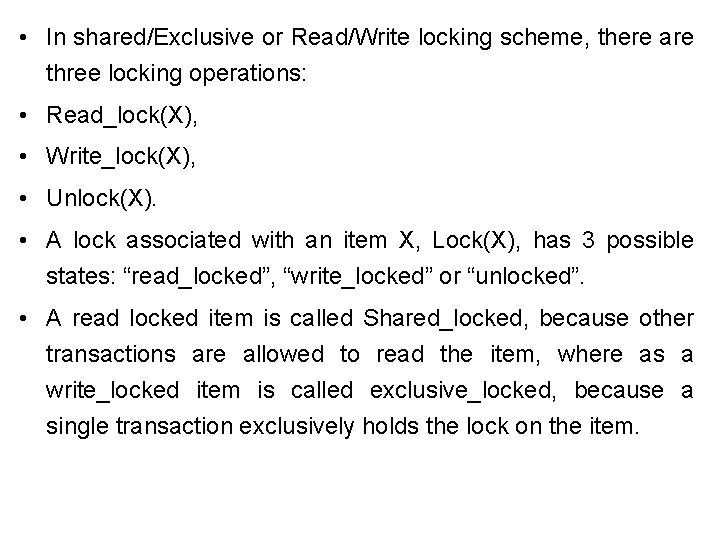 • In shared/Exclusive or Read/Write locking scheme, there are three locking operations: • • In shared/Exclusive or Read/Write locking scheme, there are three locking operations: •