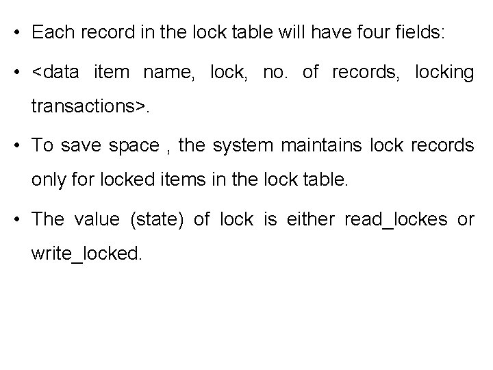  • Each record in the lock table will have four fields: • <data