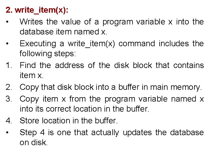 2. write_item(x): • Writes the value of a program variable x into the database 2. write_item(x): • Writes the value of a program variable x into the database