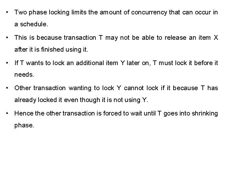 • Two phase locking limits the amount of concurrency that can occur in • Two phase locking limits the amount of concurrency that can occur in