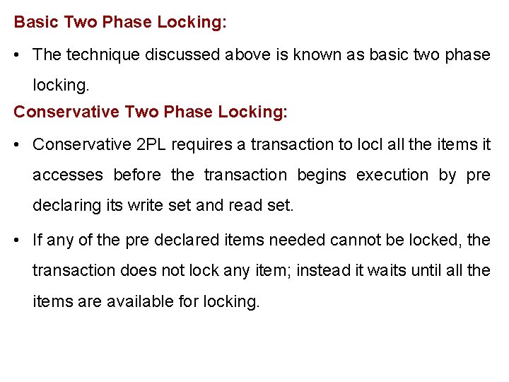 Basic Two Phase Locking: • The technique discussed above is known as basic two Basic Two Phase Locking: • The technique discussed above is known as basic two