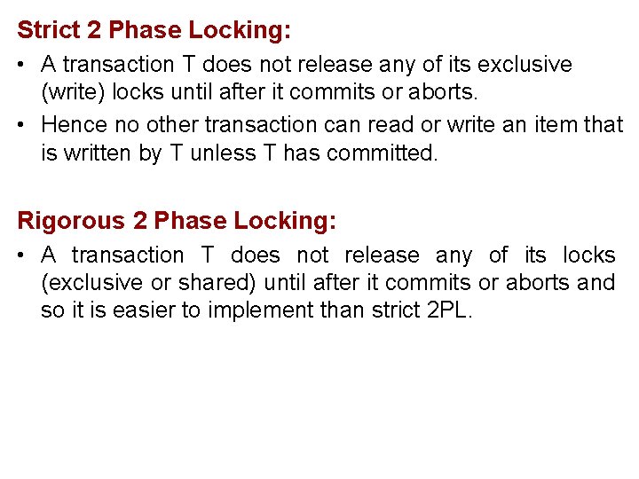 Strict 2 Phase Locking: • A transaction T does not release any of its
