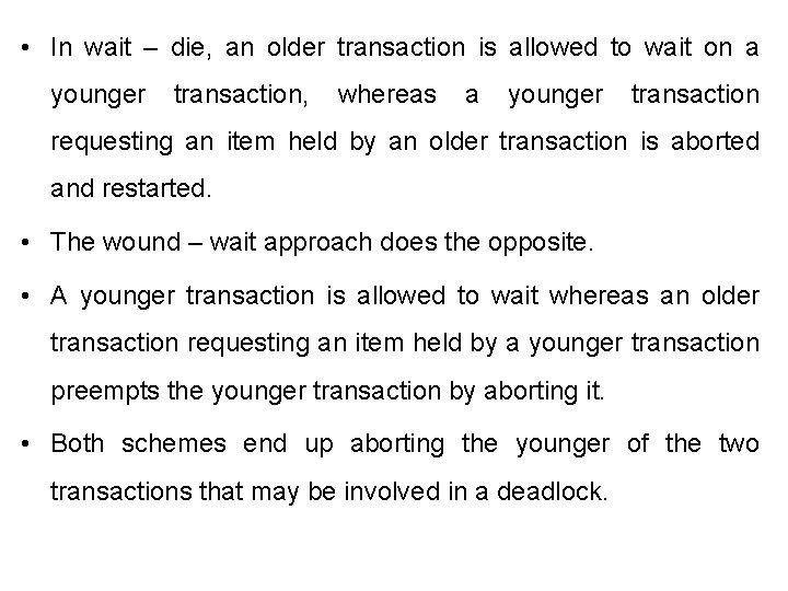 • In wait – die, an older transaction is allowed to wait on • In wait – die, an older transaction is allowed to wait on