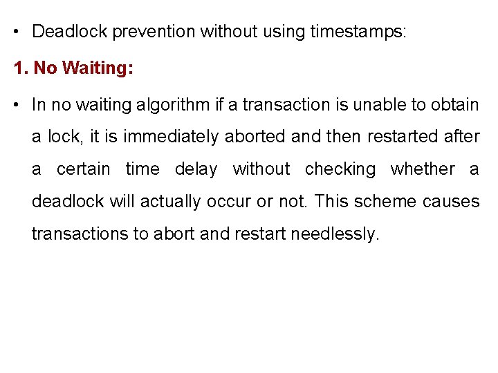 • Deadlock prevention without using timestamps: 1. No Waiting: • In no waiting • Deadlock prevention without using timestamps: 1. No Waiting: • In no waiting
