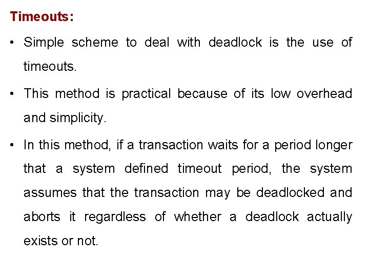 Timeouts: • Simple scheme to deal with deadlock is the use of timeouts. • Timeouts: • Simple scheme to deal with deadlock is the use of timeouts. •