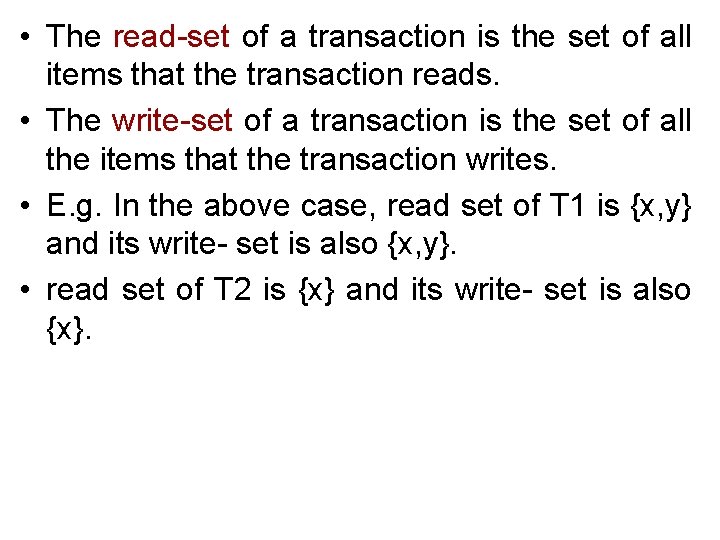 • The read-set of a transaction is the set of all items that • The read-set of a transaction is the set of all items that
