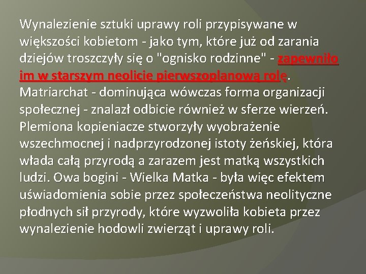 Wynalezienie sztuki uprawy roli przypisywane w większości kobietom - jako tym, które już od