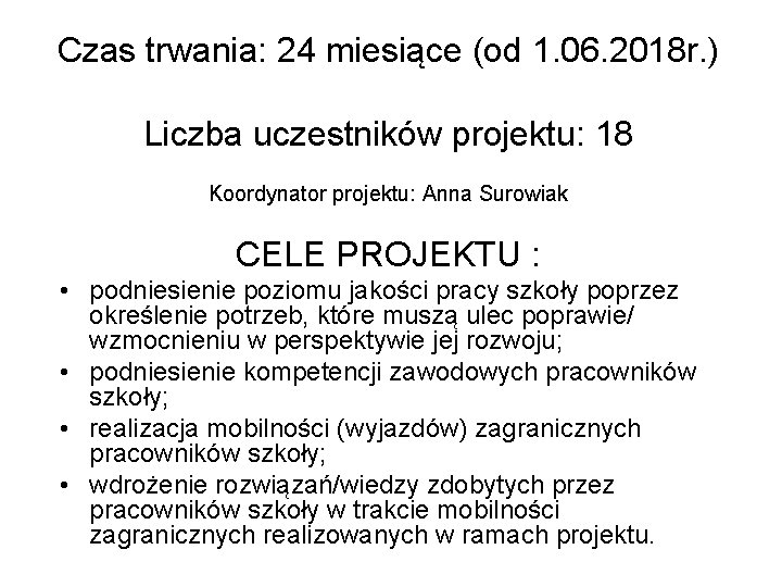 Czas trwania: 24 miesiące (od 1. 06. 2018 r. ) Liczba uczestników projektu: 18