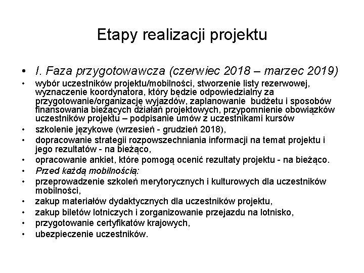 Etapy realizacji projektu • I. Faza przygotowawcza (czerwiec 2018 – marzec 2019) • •