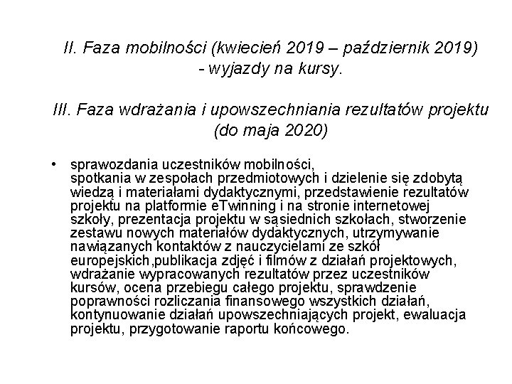 II. Faza mobilności (kwiecień 2019 – październik 2019) - wyjazdy na kursy. III. Faza