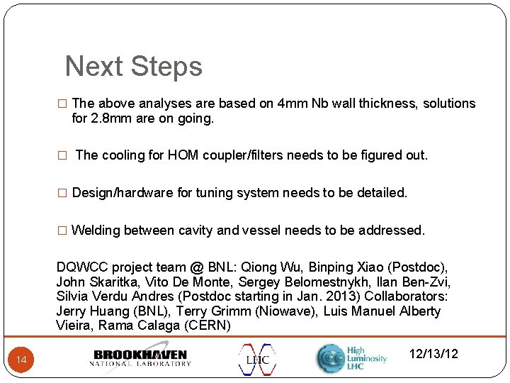 Next Steps � The above analyses are based on 4 mm Nb wall thickness,